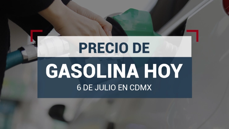 El precio de la gasolina hoy sábado 6 de julio de 2024 en México