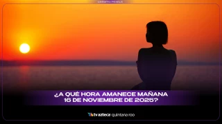 ¿A qué hora amanece mañana 16 de noviembre de 2025?