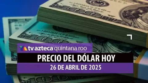 Precio del dólar en Cancún hoy; tipo de cambio el sábado 26 de abril de 2025.jpg