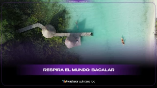 Respira el mundo: Bacalar