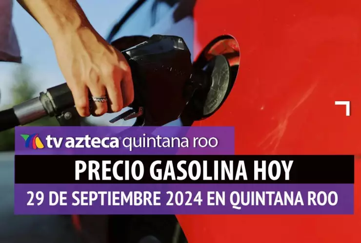 Gasolina HOY en Quintana Roo_ precio magna, premium y diésel 29 de septiembre.jpg