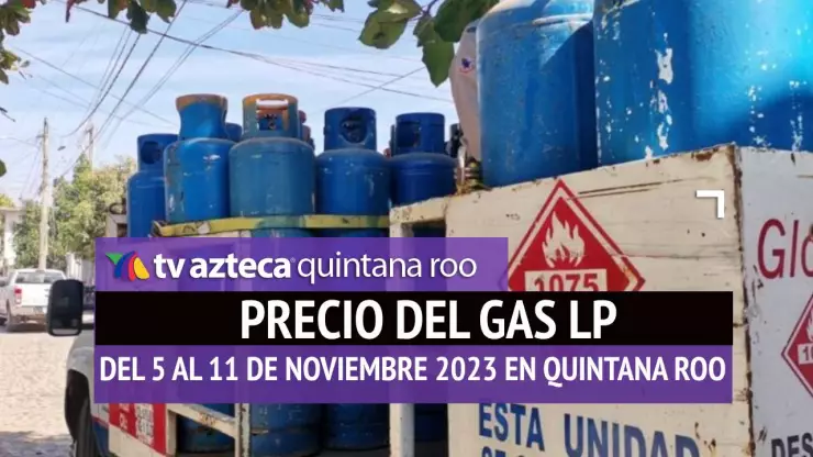 ¡Se mantiene estable! Conoce el precio el Gas LP en Quintana Roo del 5 al 11 de noviembre de 2023