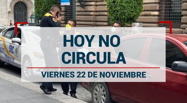 Hoy No Circula 22 de noviembre.