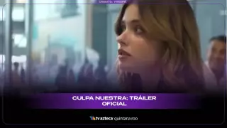 CULPA NUESTRA TRAILER OFICIAL PRIME