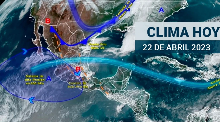 Clima en México hoy 22 de abril