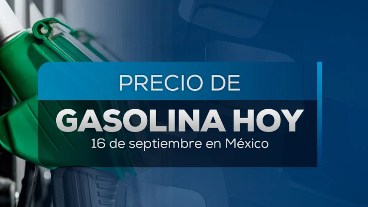 Precio de la gasolina hoy 16 de septiembre 2025 en México