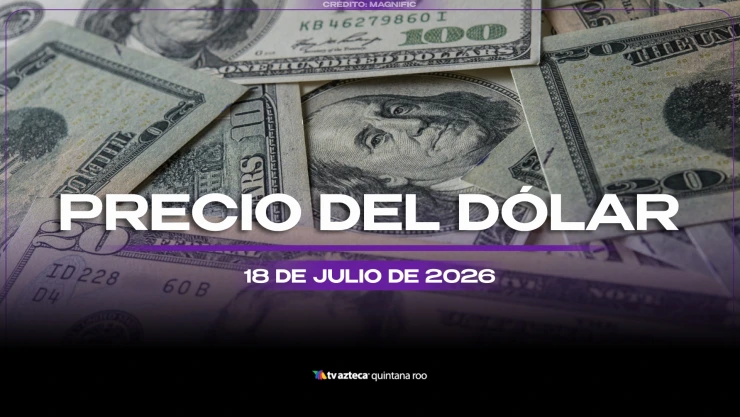 Cambia antes de que vuelva a subir: Precio del dólar estadounidense este sábado 18 de julio de 2026 en Cancún
