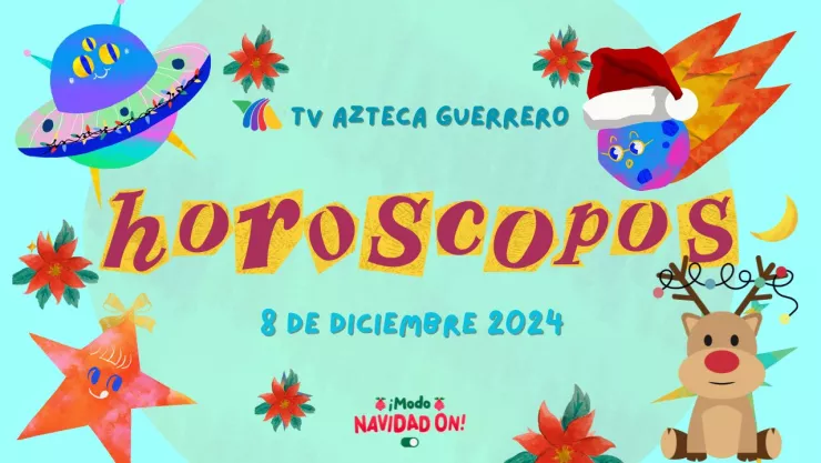 Horóscopos de Tv Azteca Guerrero 8 de diciembre 2024.jpg