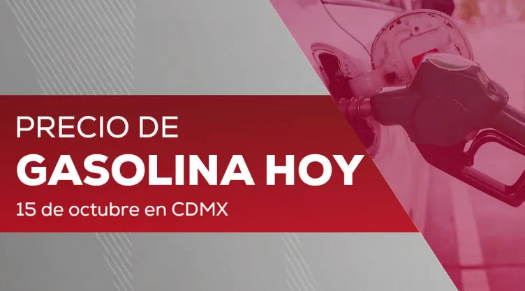 ¿Cómo amaneció el costo de la gasolina hoy jueves 15 de octubre en México?