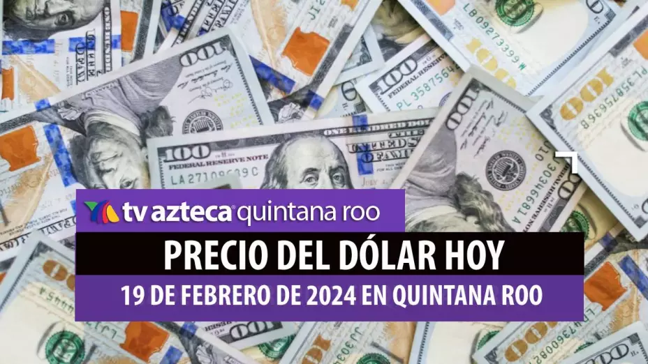 Tipo de cambio_ ¿Cuál es el precio del DÓLAR HOY 19 de febrero de 2024 en México_.jpg