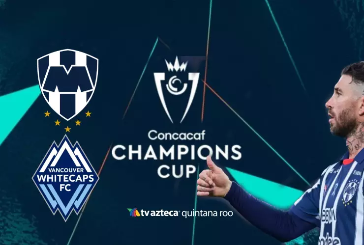 Monterrey VS Vancouver Whitecaps _ Dónde ver en vivo el partido de vuelta de Octavos de Final de ConcachampionsC