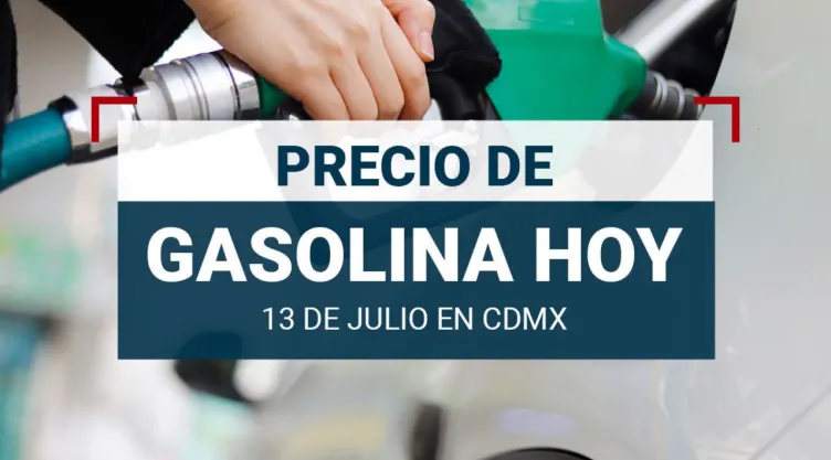 Precio de la gasolina en México hoy sábado 13 de julio