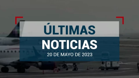 Últimas noticias de hoy 20 de mayo de 2023