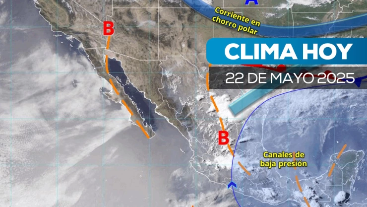 Desde encharcamientos hasta deslaves Clima hoy 22 de mayo en México