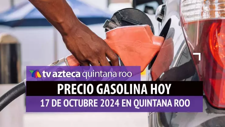 Gasolina HOY en Quintana Roo_ precio magna, premium y diésel 17 de octubre.jpg