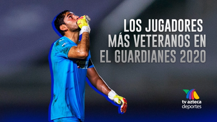 Los jugadores más veteranos del Guardianes 2020