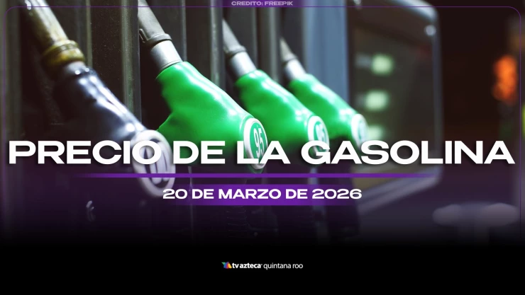 Aprovecha HOY para llenar el tanque: ¿Sube el precio de la GASOLINA en Quintana Roo este 20 de marzo de 2026?