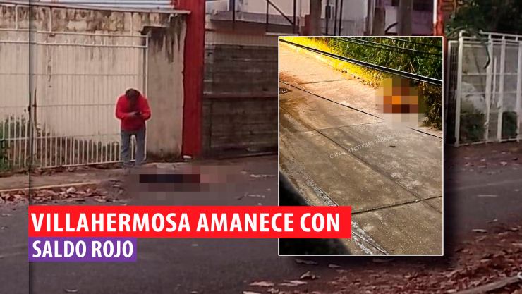 Villahermosa amanece con dos ejecutados en distintos puntos de la ciudad