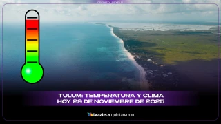 Clima en Tulum hoy: pronóstico del tiempo y temperatura para este 29 de noviembre 2025