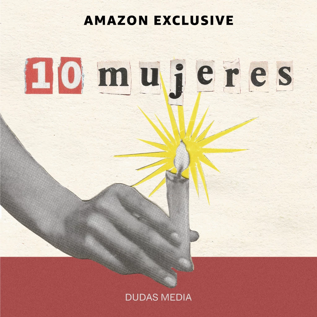 10 Mujeres: el podcast que debe resonar en todo México