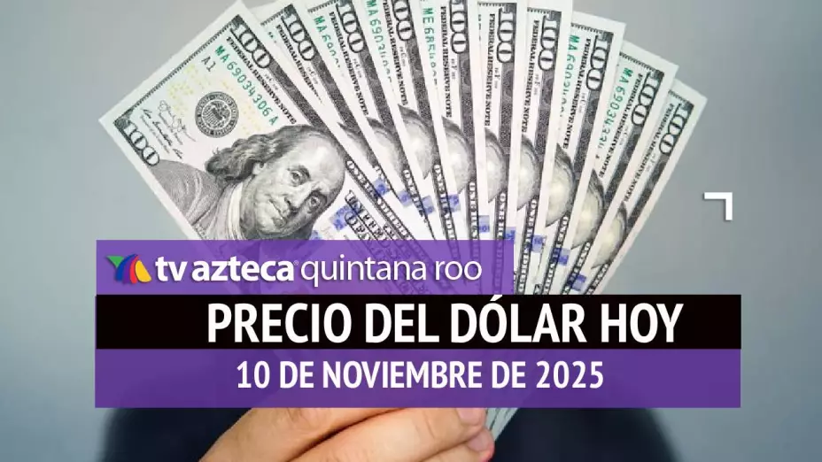 PRECIO DEL DÓLAR HOY 10 DE NOVIEMBRE DE 2025