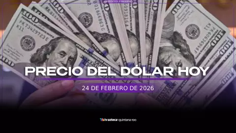 Así está el precio del dólar en Cancún HOY 24 de febrero de 2026
