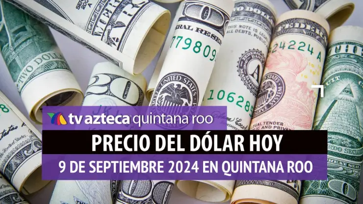 Precio del dólar en Cancún HOY; tipo de cambio el 9 de septiembre.jpg