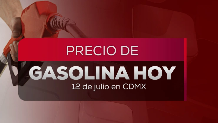 Precio de gasolina HOY 12 de julio 2026: ¿A cuánto está el litro de la Premium, Regular y Diésel?