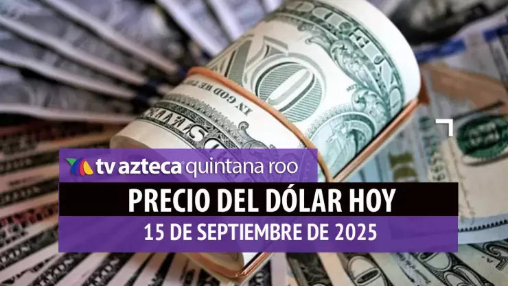 ¡Repunta el peso mexicano este 15 de septiembre! Precio del dólar HOY, 15 de septiembre de 2025