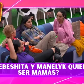 ¿Quieren ser mamás? Manelyk y La Bebeshita confiesan sus dudas en La Granja VIP