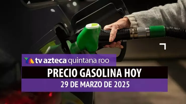 Precio gasolina hoy en Quintana Roo 29 de marzo de 2024.jpg