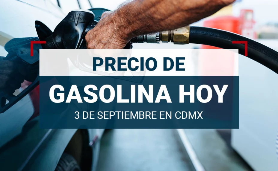 Precio de gasolina hoy 3 de septiembre 2024 en México