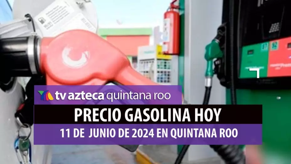 ¿Viajarás_ Conoce el precio de la gasolina en Quintana Roo hoy 11 de julio de 2024