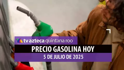 Gasolina hoy en Quintana Roo: precio magna, premium y diésel este sábado 5 de julio de 2025