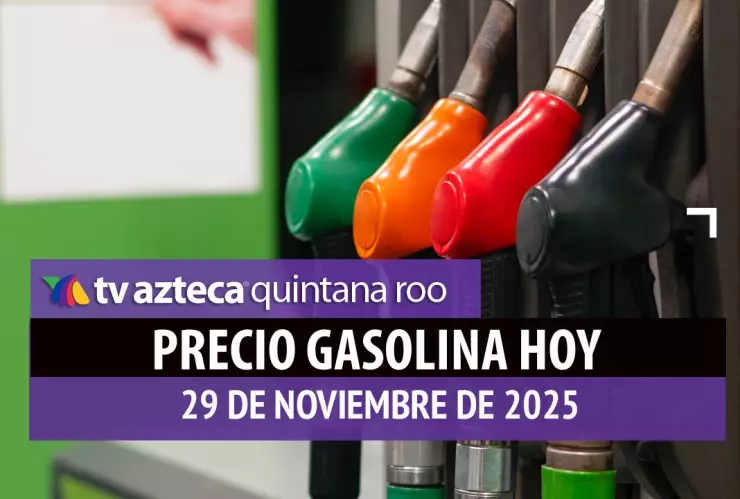 Llena el tanque antes de que acabe el mes: Precio de la gasolina en Quintana Roo HOY, sábado 29 de noviembre de 2025