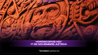 Horóscopos hoy 17 de noviembre: Azteca