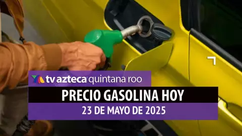 Precio de la gasolina en Quintana Roo_ Magna, Premium y Diésel HOY 23 de mayo 2025.jpg