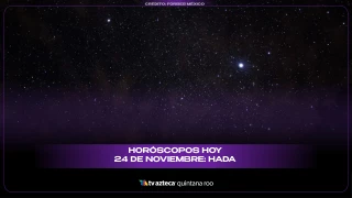 Horóscopos hoy 24 de noviembre: Hada