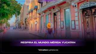 Respira el mundo: Mérida Yucatán