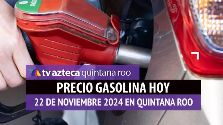 Gasolina hoy en Quintana Roo_ precio magna, premium y diésel 22 de noviembre de 2024.jpg