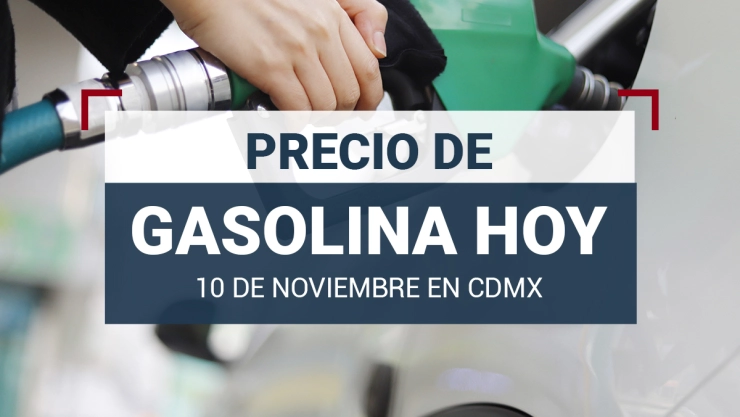 precio de gasolina hoy 10 noviembre 2023