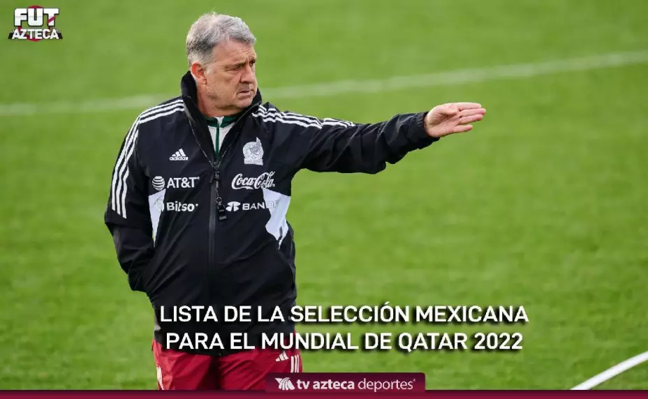 Lista Selección Mexicana Mundial Qatar 2022 Gerardo Martino