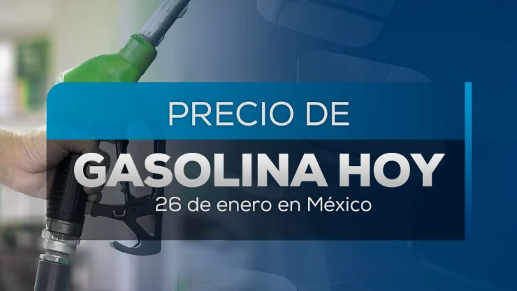 Precio de gasolina en México hoy 26 de enero 2025; zonas baratas