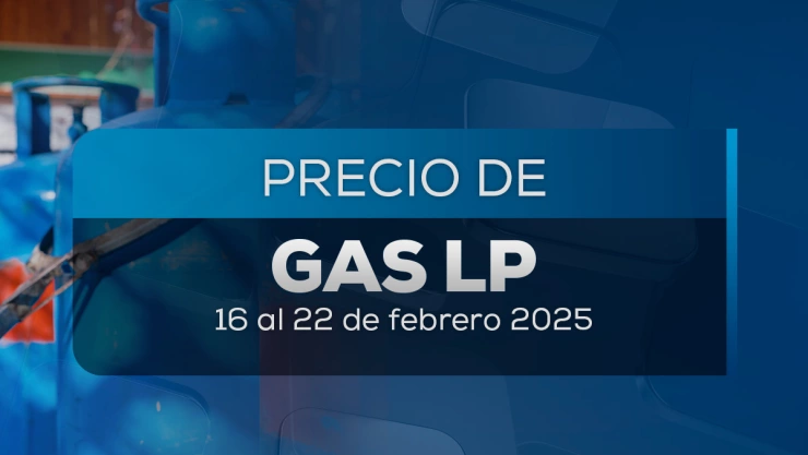 Precios del Gas LP en México para la semana del 16 al 22 de febrero 2025