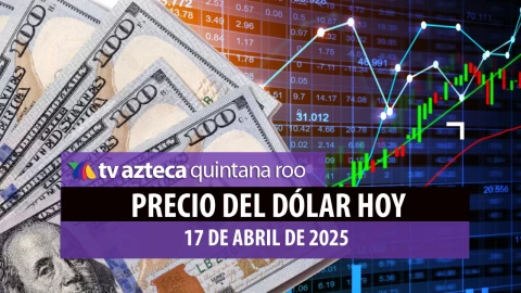 ¡Peso gana fuerza! Así amanece el precio del dólar HOY 17 de abril de 2025 en Cancún