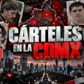 ¿Qué cárteles operan en CDMX en 2026?