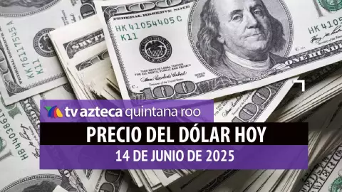 PRECIO DEL DÓLAR HOY 14 DE JUNIO DE 2025
