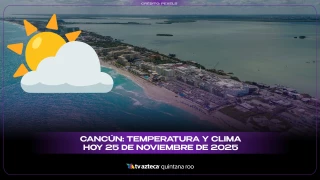 Clima en Cancún HOY: Pronóstico del tiempo y temperatura para este 25 de noviembre de 2025