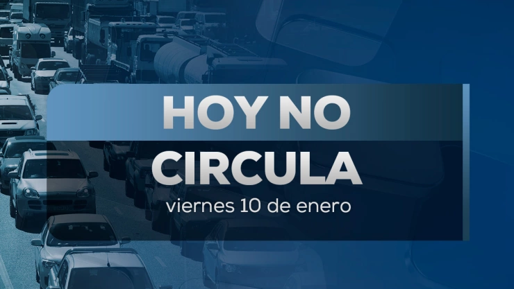 Hoy No Circula hoy 10 de enero en CDMX y Edomex
