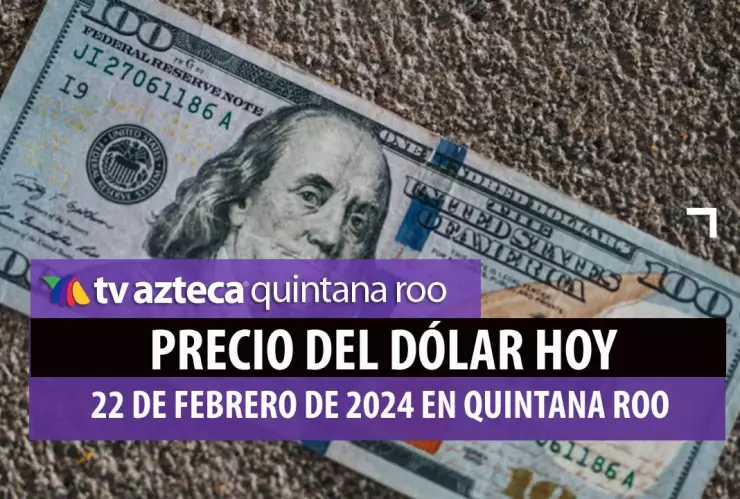 Tipo de cambio_ ¿Cuál es el precio del DÓLAR HOY 22 de febrero de 2024 en México_.jpg